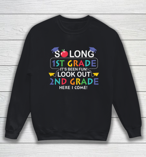 Back To School Shirt So long 1st grade it's been fun look out 2nd grade here we come Sweatshirt