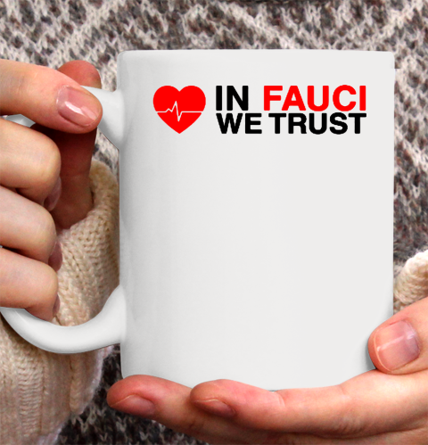 In Fauci We Trust Heart Beat Ceramic Mug 11oz