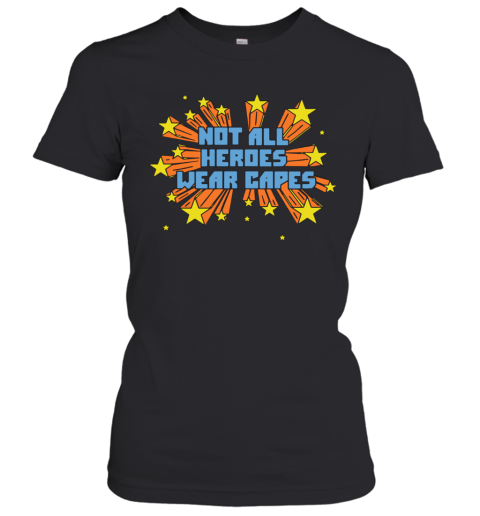 Homage Not All Heroes Wear Capes Women's T-Shirt