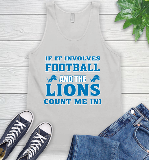 NFL If It Involves Football And The Detroit Lions Count Me In Sports Tank Top