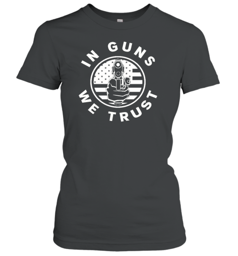 In Guns We Trust Women's T