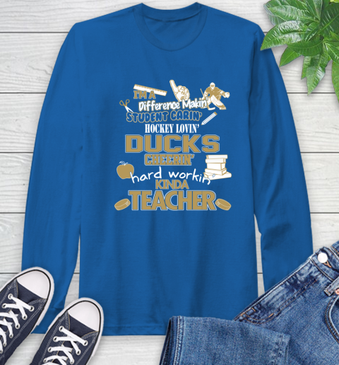 Anaheim Ducks NHL I'm A Difference Making Student Caring Hockey Loving Kinda Teacher Long Sleeve T-Shirt 10