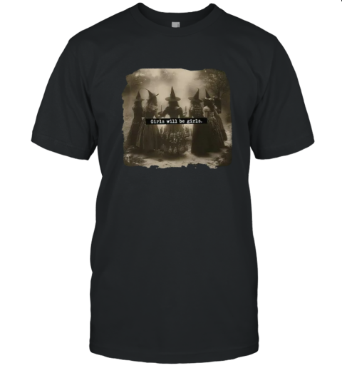 Girls Will Be Girls Witch T-Shirt