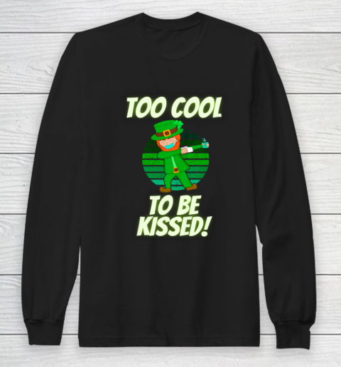 Too Cool to Be Kissed St Patrick s Day Dabbing Leprechaun Long Sleeve T-Shirt