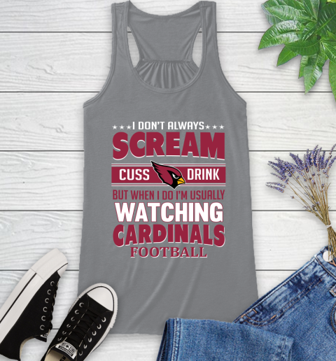 Arizona Cardinals NFL Football I Scream Cuss Drink When I'm Watching My Team Racerback Tank 4