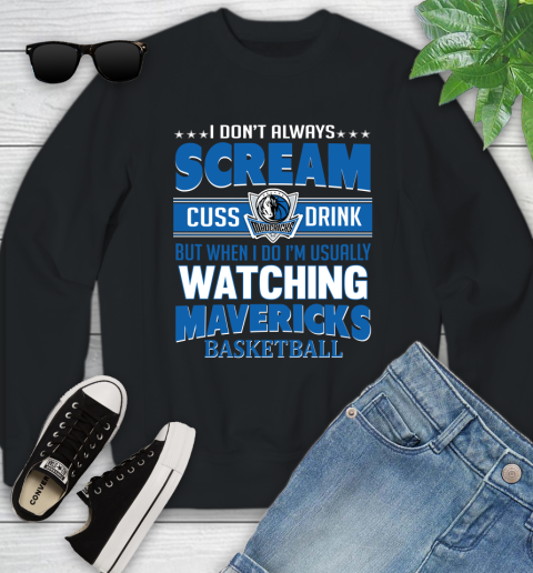 Dallas Mavericks NBA Basketball I Scream Cuss Drink When I'm Watching My Team Youth Sweatshirt