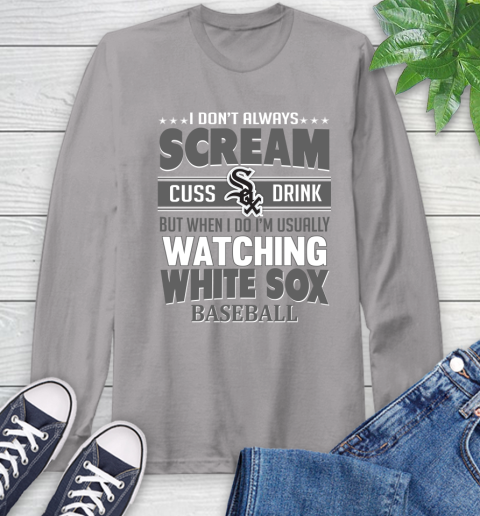 Chicago White Sox MLB I Scream Cuss Drink When I'm Watching My Team Long Sleeve T-Shirt 6