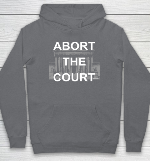 Abort The Supreme Court Shirt Overturns Roe v Wade Hoodie 3