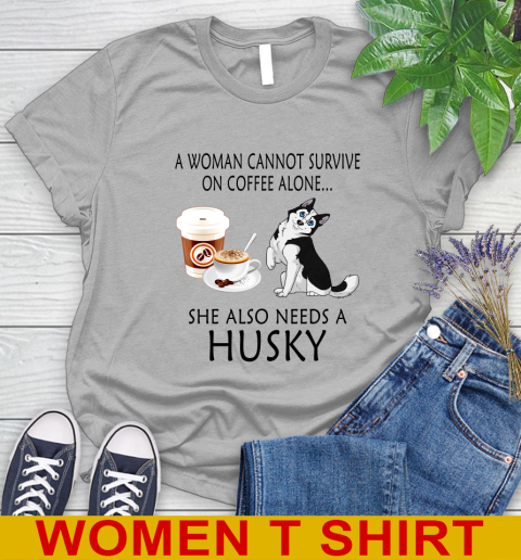 Women cannot survive on coffee alone she also need a HUSKY tshirt 75