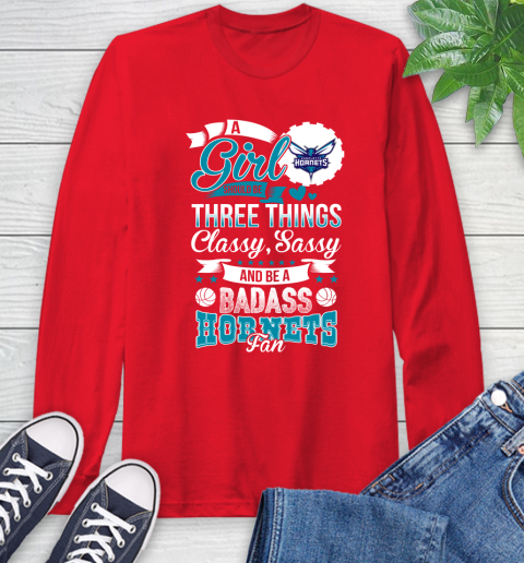 Charlotte Hornets NBA A Girl Should Be Three Things Classy Sassy And A Be Badass Fan Long Sleeve T-Shirt 11