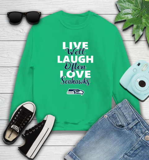 NFL Football Seattle Seahawks Live Well Laugh Often Love Shirt Sweatshirt 7