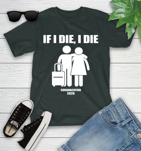 Coronacation If I Die I Die Shirt 98