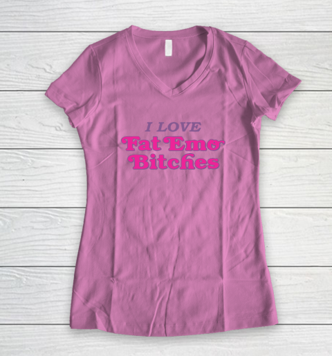I Love Fat Emo Bitches Women's V-Neck T-Shirt 6