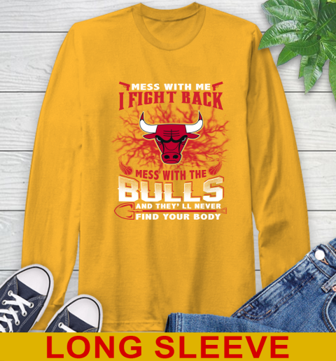 NBA Basketball Chicago Bulls Mess With Me I Fight Back Mess With My Team And They'll Never Find Your Body Shirt Long Sleeve T-Shirt 2