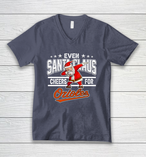 Baltimore Orioles Even Santa Claus Cheers For Christmas MLB V-Neck T-Shirt 7