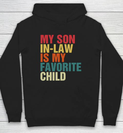 My Son In Law Is My Favorite Child Family Humor Dad Mom Hoodie