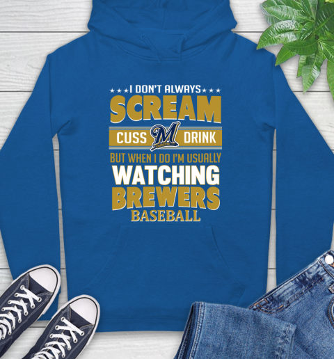 Milwaukee Brewers MLB I Scream Cuss Drink When I'm Watching My Team Hoodie 9