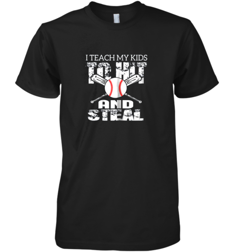 I Teach My Kids To Hit and Steal Baseball Dad Premium Men's T-Shirt