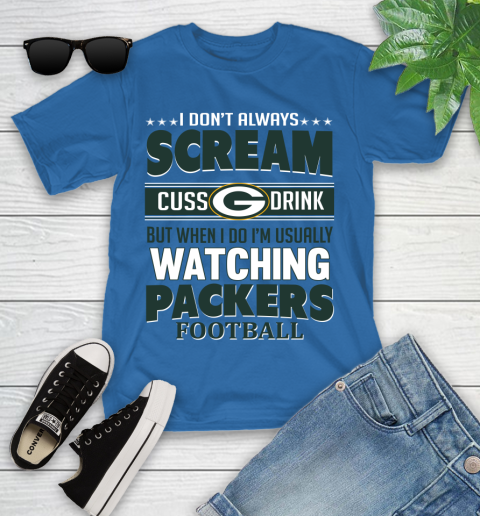 Green Bay Packers NFL Football I Scream Cuss Drink When I'm Watching My Team Youth T-Shirt 12