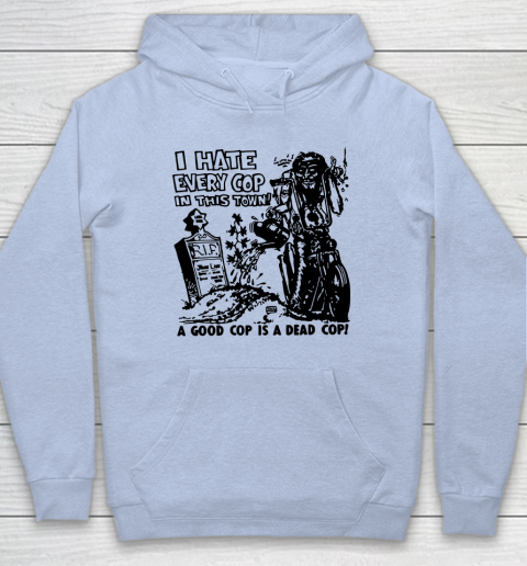 I Hate Every Cop In This Town Hoodie 5