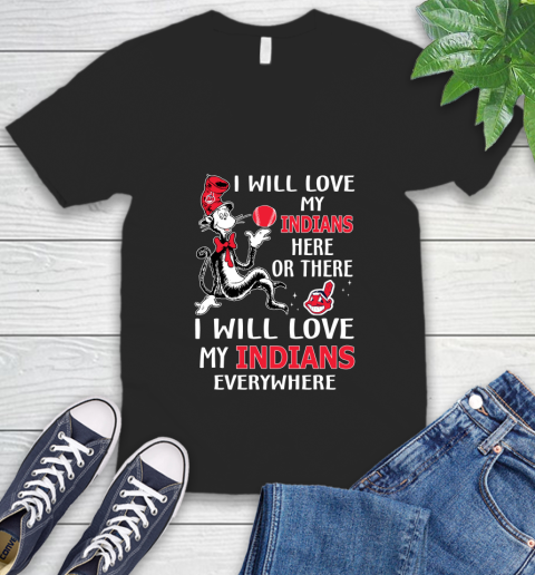 MLB Baseball Cleveland Indians I Will Love My Indians Everywhere Dr Seuss Shirt V-Neck T-Shirt