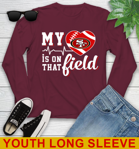 NFL My Heart Is On That Field Football Sports San Francisco 49ers Youth Long Sleeve 6