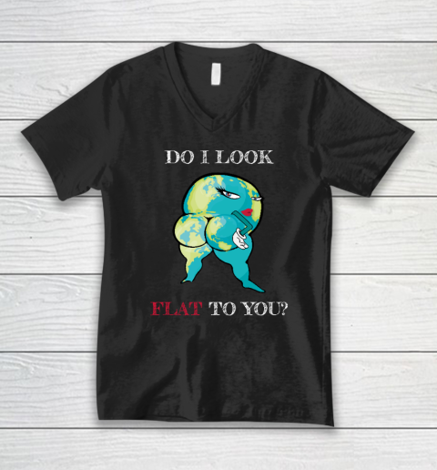 Do I Look Flat To You Anti Flat Thick Earth V-Neck T-Shirt