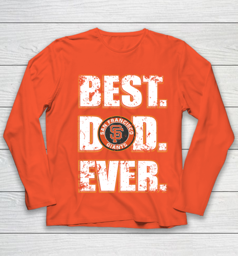 MLB San Francisco Giants Baseball Best Dad Ever Family Shirt Youth Long Sleeve 3