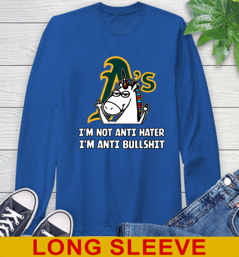 Oakland Athletics MLB Baseball Unicorn I'm Not Anti Hater I'm Anti Bullshit Long Sleeve T-Shirt 9