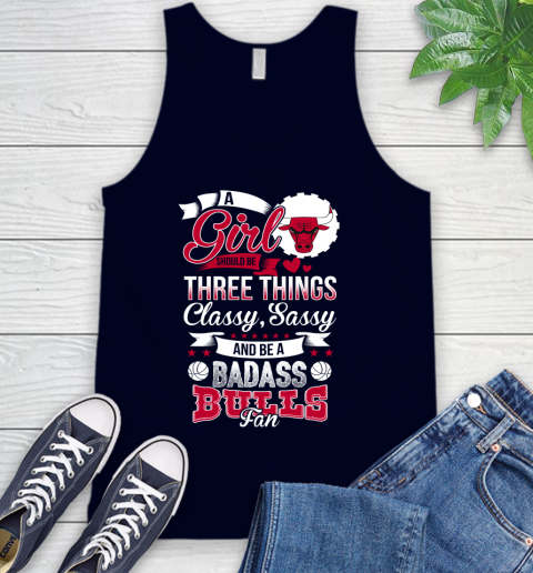 Chicago Bulls NBA A Girl Should Be Three Things Classy Sassy And A Be Badass Fan Tank Top 2