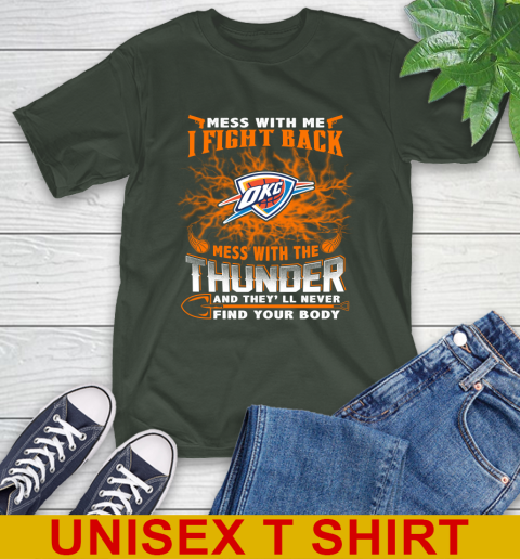 NBA Basketball Oklahoma City Thunder Mess With Me I Fight Back Mess With My Team And They'll Never Find Your Body Shirt T-Shirt 6