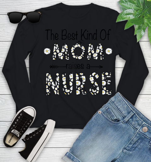 Nurse Shirt Womens Daisy The Best Kind Of Mom Raises A Nurse Mother's Day T Shirt Youth Long Sleeve