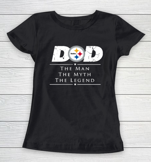 Pittsburgh Steelers NFL Football Dad The Man The Myth The Legend Women's T-Shirt