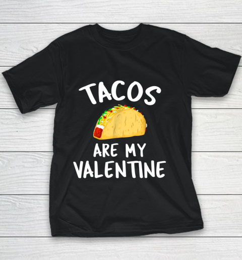 Tacos Are My Valentine Valentine s Day Youth T-Shirt