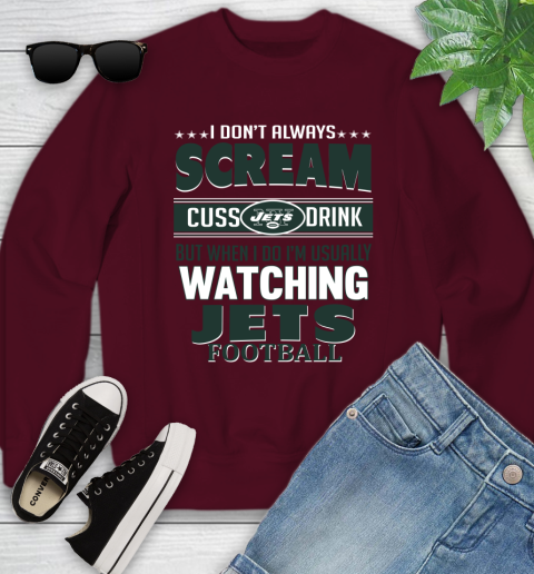 New York Jets NFL Football I Scream Cuss Drink When I'm Watching My Team Youth Sweatshirt 4