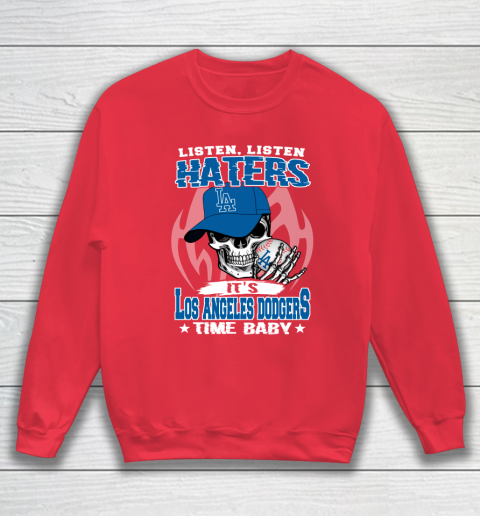 Listen Haters It is DODGERS Time Baby MLB Sweatshirt 7