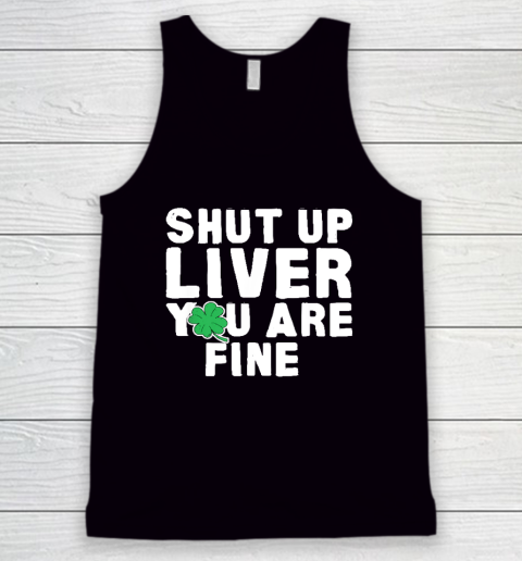 Shut Up Liver St Patrick's Day Party Tank Top