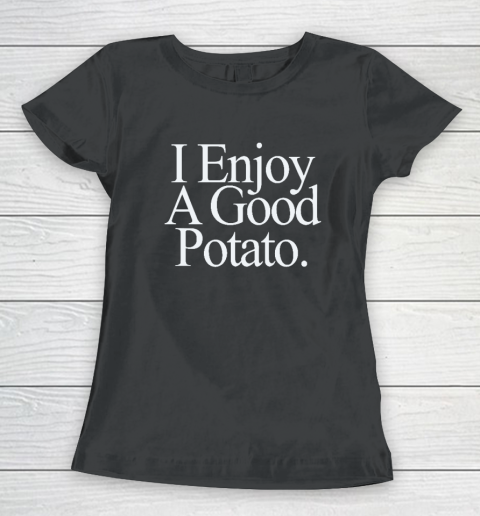 I Enjoy A Good Potato Women's T-Shirt