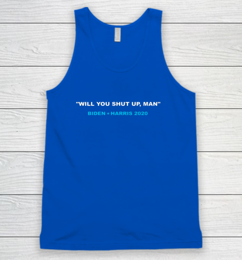 Will You Shut Up Man Biden Debate Quote Anti Trump Tank Top 4