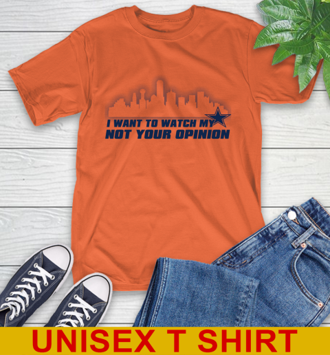 Dallas Cowboys NFL I Want To Watch My Team Not Your Opinion T-Shirt 4