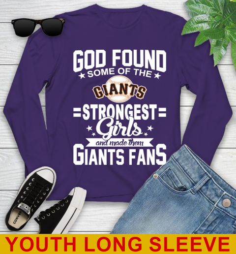 San Francisco Giants MLB Baseball God Found Some Of The Strongest Girls Adoring Fans Youth Long Sleeve 4