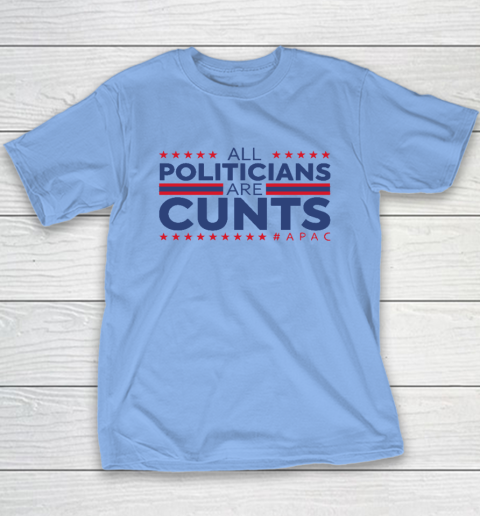All Politicians Are Cunts Youth T-Shirt 8