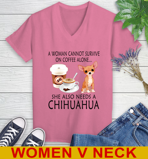 Women cannot survive on coffee alone she also need a cHIHUAHUA tshirt 70