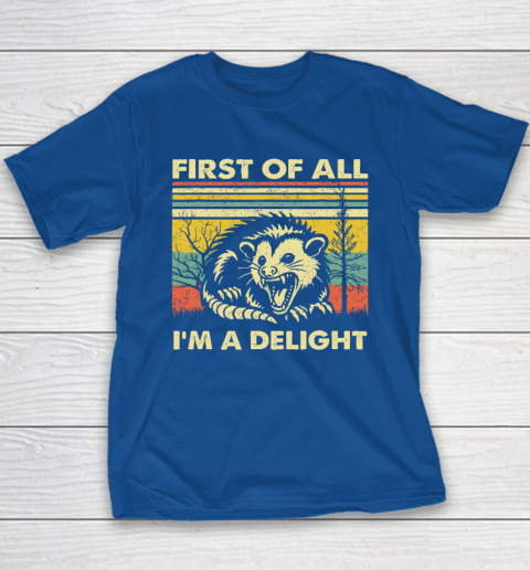 First Of All I'm A Delight Sarcastic Angry Opossum Possum Youth T-Shirt 6