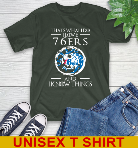 Philadelphia 76ers NBA Basketball That's What I Do I Love My Team And I Know Things Game Of Thrones 6