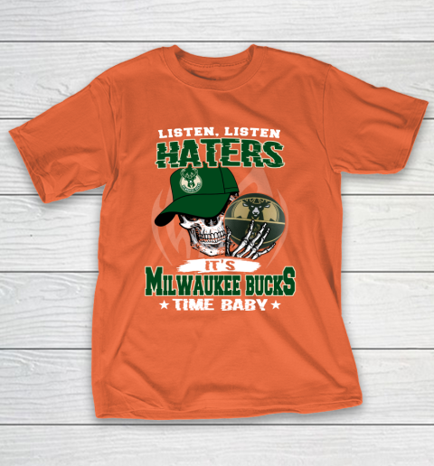 Listen Haters It is BUCKS Time Baby NBA T-Shirt 4