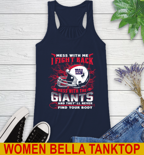 NFL Football New York Giants Mess With Me I Fight Back Mess With My Team And They'll Never Find Your Body Shirt Racerback Tank 9
