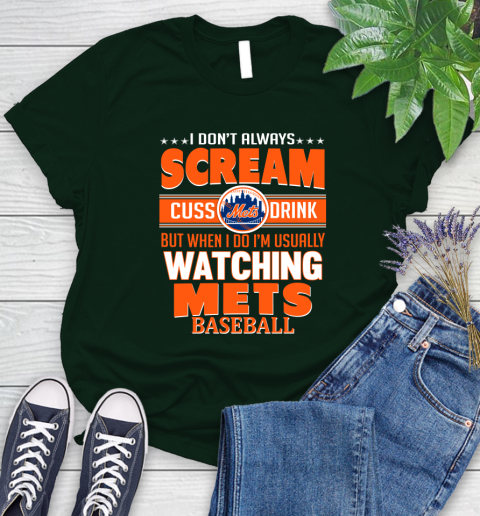 New York Mets MLB I Scream Cuss Drink When I'm Watching My Team Women's T-Shirt 6