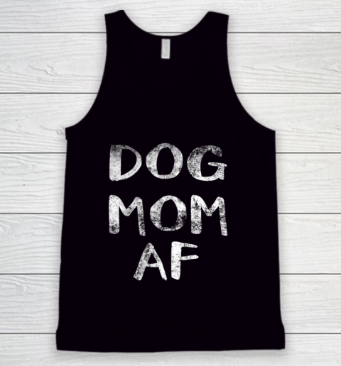 Dog Mom Shirt Womens Dog Mom AF Tank Top