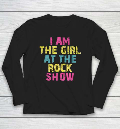 I Am The Girl At The Rock Show, Rock Music Lover Long Sleeve T-Shirt